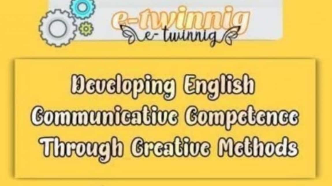 Developing English Communicative Competence through Creative Methods-eTwinning