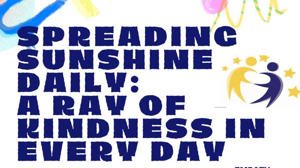 SPREADING SUNSHINE DAILY A RAY OF KIDNESS IN EVERY DAY